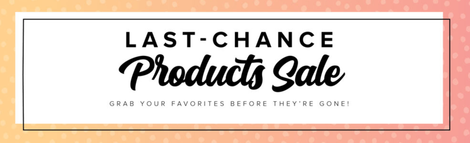 Last Chance! Retirement List & Discounted Products!